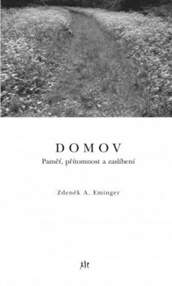 Domov (Paměť, přítomnost a zaslíbení) - Zdeněk A. Eminger - e-kniha