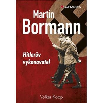Martin Bormann (978-80-247-5824-4)