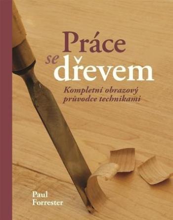 Práce se dřevem - Forrester Paul