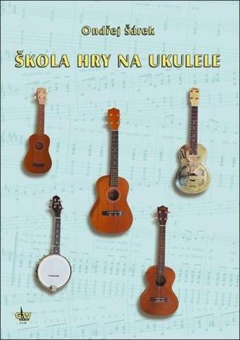 Škola hry na ukulele - Ondřej Šárek, paperback - Šárek Ondřej