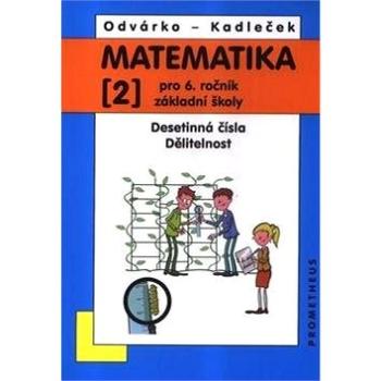 Matematika 2 pro 6. ročník základní školy: Desetinná čísla, Dělitelnost (978-80-7196-414-8)