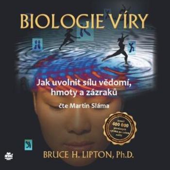 Biologie víry – Jak uvolnit sílu vědomí, hmoty a zázraků - Bruce H. Lipton, Ph. D. - audiokniha