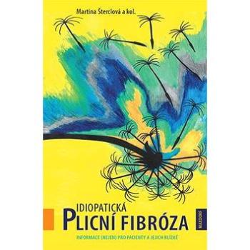 Idiopatická plicní fibróza: Informace (nejen) pro pacienty a jejich blízké (978-80-7345-505-7)