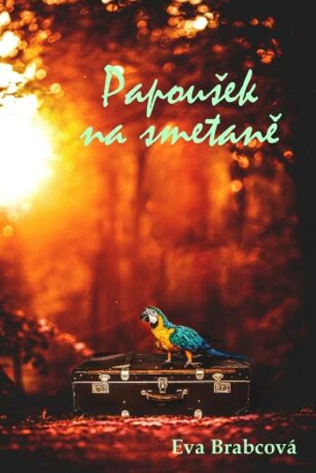 Papoušek na smetaně - Eva Brabcová - e-kniha