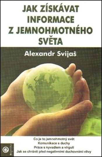 Jak získávat informace z jemnohmotného světa - Svijaš Alexander