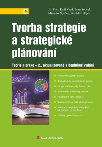Tvorba strategie a strategické plánování - Jiří Fotr, Miroslav Špaček, Ivan Souček, Stanislav Hájek, Emil Vacík - e-kniha
