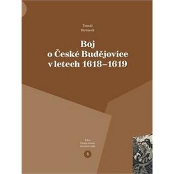 Boj o České Budějovice v letech 1618 - 1619 (978-80-88030-38-6)