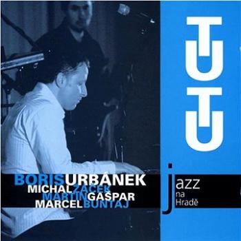 Urbánek Boris: Jazz na Hradě - TUTU - CD (310699-2)