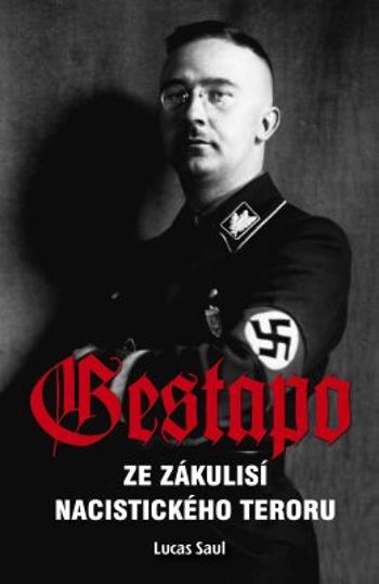 Gestapo - Ze zákulisí nacistického teroru - Lucas Saul - e-kniha