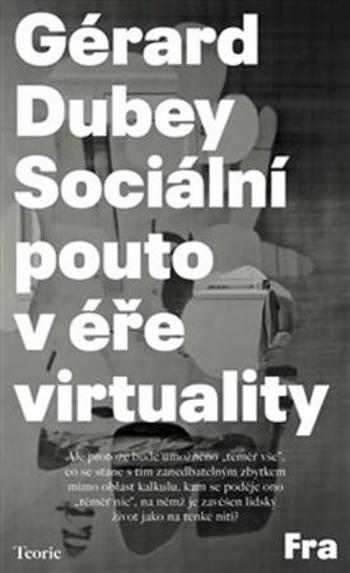 Sociální pouto v éře virtuality - Dubey Gérard