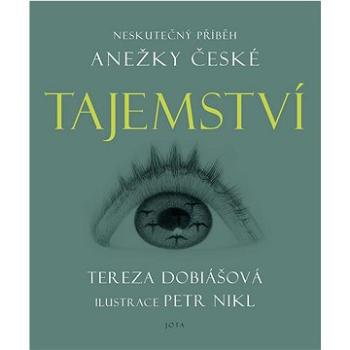 Tajemství: Neskutečný příběh Anežky České (978-80-7565-621-6)