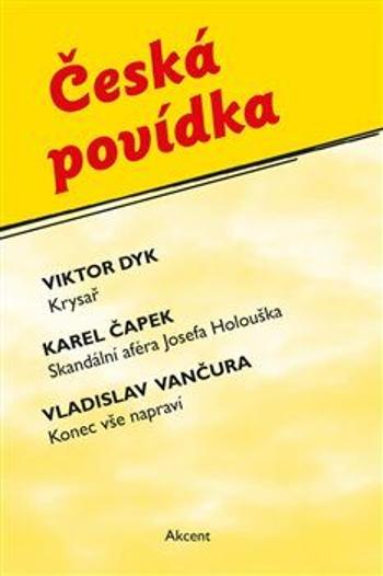 Česká povídka - Karel Čapek, Viktor Dyk, Vladislav Vančura