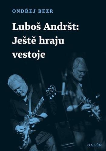 Luboš Andršt Ještě hraju vestoje - Bezr Ondřej