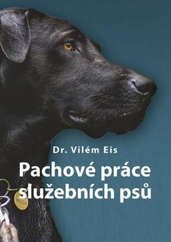 Pachové práce služebních psů - Dr. Vilém Eis