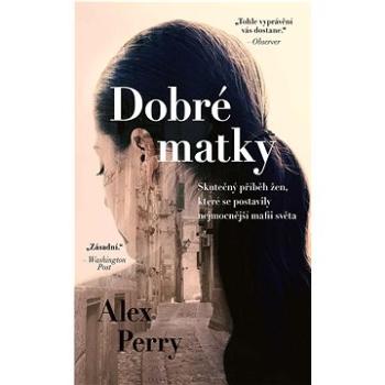 Dobré matky: Skutečný příběh žen, které se postavily nejmocnější mafii světa (978-80-276-0277-3)