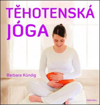 Těhotenská jóga - Kündig Barbara