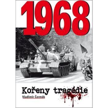 1968 Kořeny tragédie (978-80-88216-11-7)