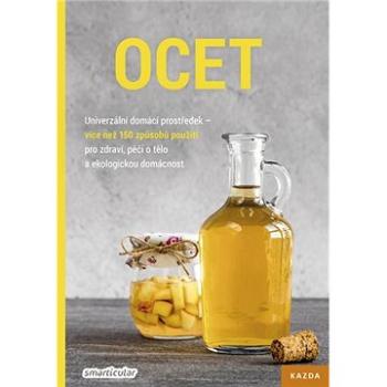 Ocet Univerzální domácí prostředek: více než 150 způsobů použití pro zdraví, péči o tělo a ekologick (978-80-88316-76-3)