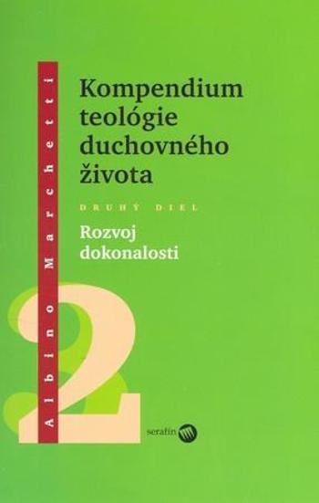 Kompendium teológie duchovného života Druhý diel 2 - Marchetti Albino