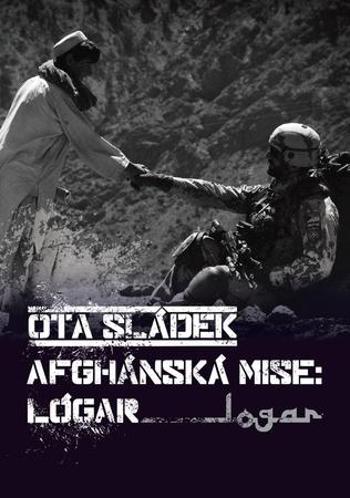 Afghánská mise: Lógar - Sládek Ota