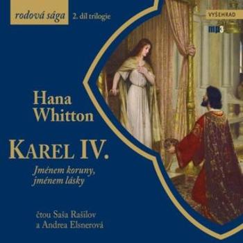 Karel IV. - Jménem koruny, jménem lásky - Hana Whitton - audiokniha
