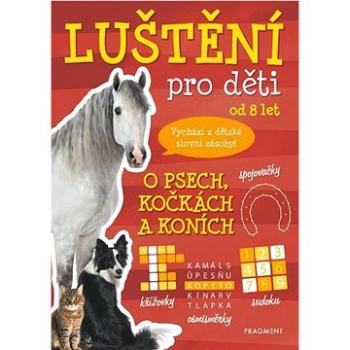 Luštění pro děti od 8 let O psech, kočkách a koních: Vychází z dětské slovní zásoby!