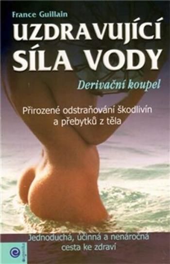 Uzdravující síla vody - France Gullian