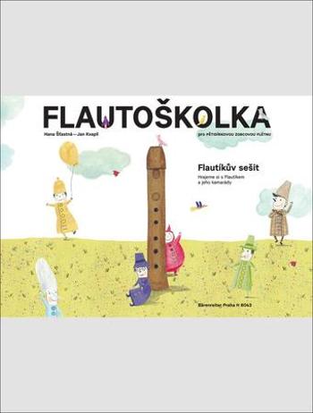Flautoškolka Flautíkův sešit pro děti - Kvapil Jan