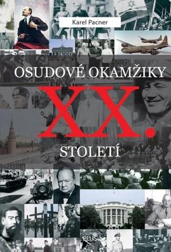 Osudové okamžiky XX. století - Pacner Karel