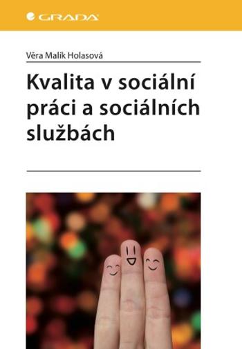 Kvalita v sociální práci a sociálních službách - Věra Malík Holasová - e-kniha