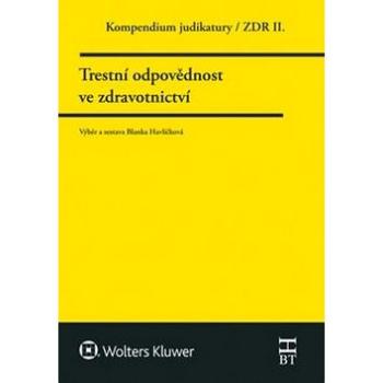 Kompendium judikatury  Trestní odpovědnost ve zdravotnictví: 2. díl (978-80-7552-419-5)