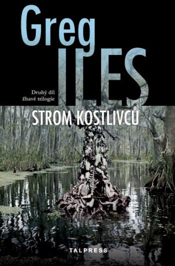 Strom kostlivců - Greg Iles - e-kniha