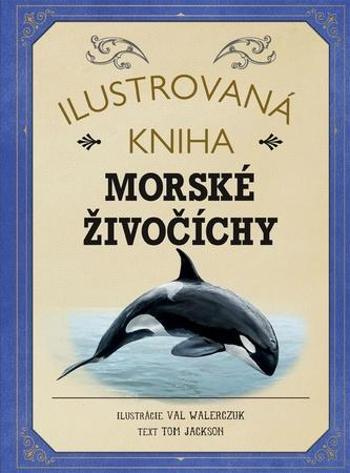 Ilustrovaná kniha Morské živočíchy - Jackson Tom