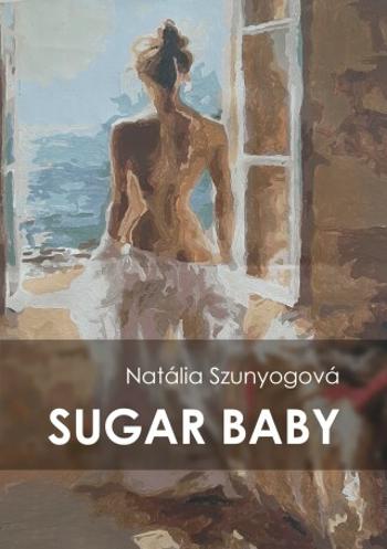 Sugar baby - Natália Szunyogová - e-kniha