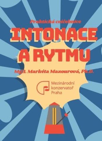 Praktická cvičebnice intonace a rytmu - Markéta Mazourová
