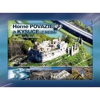 Horné Považie a Kysuce z neba: Upper Považie and Kysuce from heaven (978-80-8144-115-8)