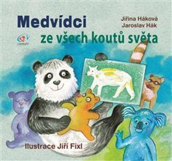 Medvídci ze všech koutů světa - Jiří Fixl, Jaroslav Hák, Jiřina Háková