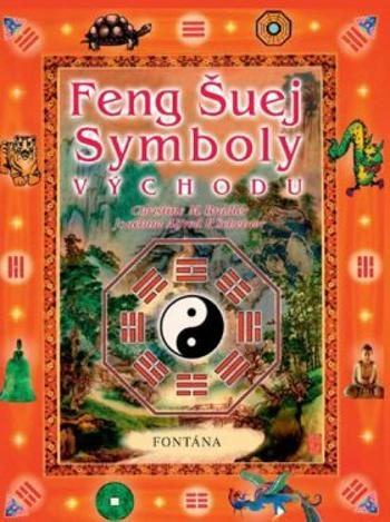 Feng Šuej symboly východu - Joachim Alfred P. Scheiner, Christine M. Bradlerová
