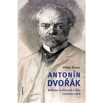 Antonín Dvořák: Reflexe osobnosti a díla Lexikon osob (978-80-200-2669-9)