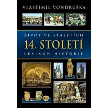 Život ve staletích 14. století: Lexikon historie (978-80-243-8489-4)