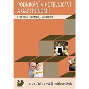 Podnikání v hotelnictví a gastronomii + CD: Pro střední a vyšší hotelové školy (978-80-7373-054-3)