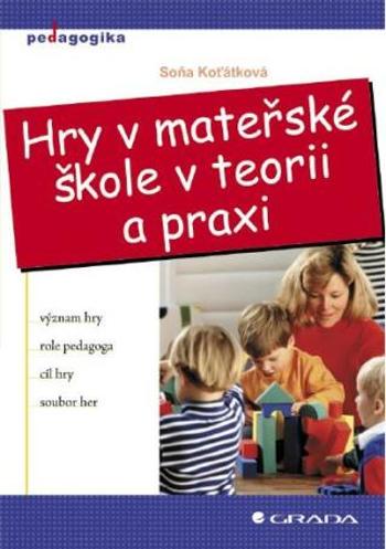 Hry v mateřské škole v teorii a praxi - Soňa Koťátková - e-kniha