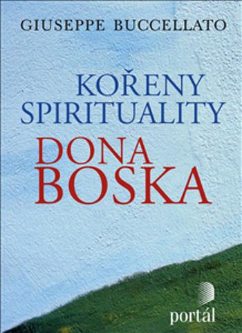 Kořeny spirituality Dona Boska - Buccellato, Giuseppe