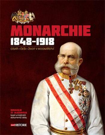 Monarchie 1848–1918 - Andrea Poláčková, Lucie Jahodářová, eds.