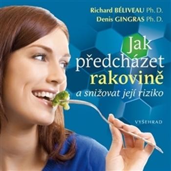 Jak předcházet rakovině a snižovat její riziko - Béliveau Richard