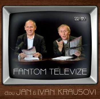 Fantom televize - CD - Ivan Kraus, Jan Kraus - audiokniha