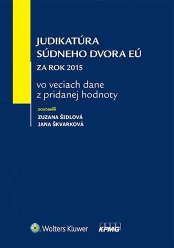 Judikatúra Súdneho dvora EÚ za rok 2015 vo veciach dane z pridanej hodnoty - Škvarková Jana
