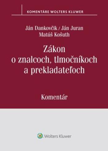 Zákon o znalcoch, tlmočníkoch a prekladateľoch - Ján Dankovčik, Ján Juran, Matúš Košuth