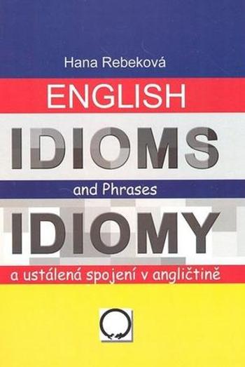 English Idioms and Phrases Idiomy - Rebeková Hana