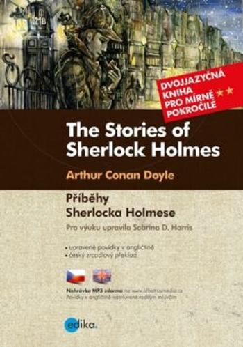 The Stories of Sherlock Holmes Příběhy Sherlocka Holmese - Sabrina D. Harris, Sir Arthur Conan Doyle